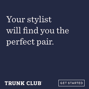 Your Stylist will find you the perfect pair - Trunkclub.com