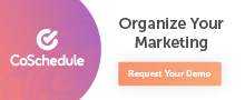 Request a demo of CoSchedule's Marketing Suite.
