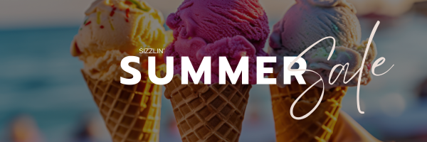 Banner featuring 3 ice cream cones in the background and shows text Sizzlin Summer Sale