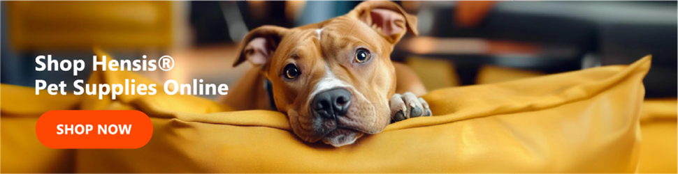 Shop Hensis Pet Supplies Online | 15% OFF