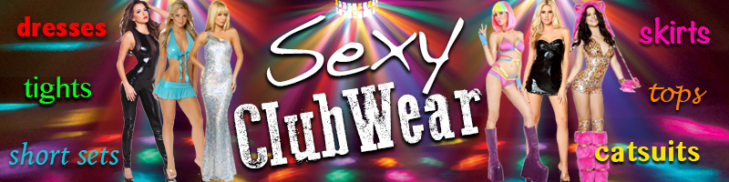 WE OFFER A WIDE RANGE OF SEXY CLUBWEAR