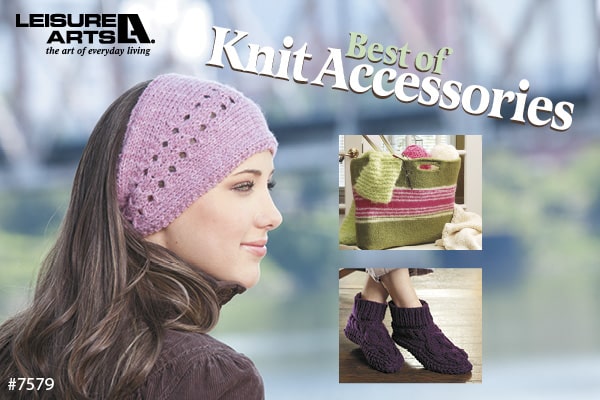 Best Of Knit Accessories - 40 Quick Projects, Mitts, Scarves &amp; More