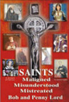 Saint Maligned Misunderstoond and Mistreated