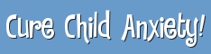 Cure Child Anxiety