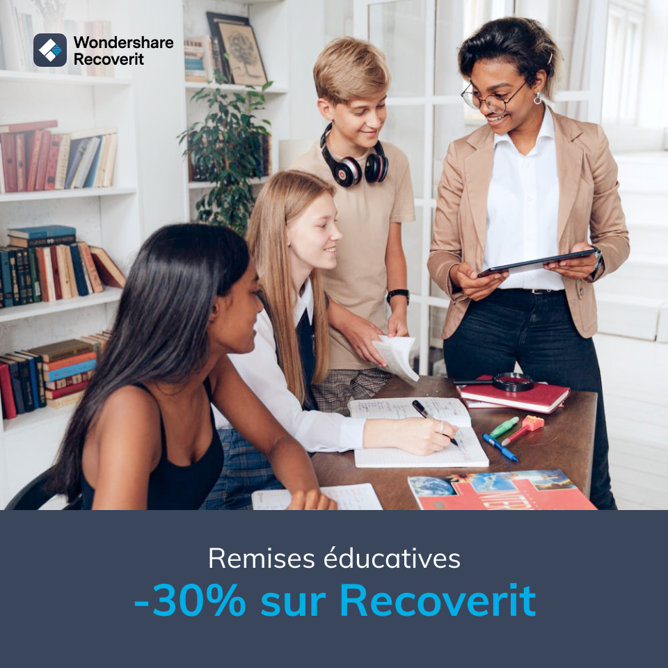 Les enseignants et les étudiants reçoivent jusqu'à -30% de réduction sur Wondershare Recoverit.