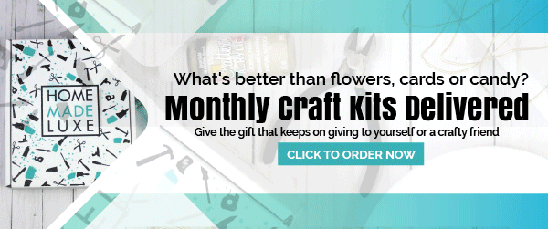 Home Made Luxe Monthly Craft Subscription Box