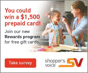 You could win a $1,500 prepaid card! Join our new Rewards program for free gift cards. Take Survey. Shopper's Voice