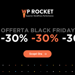 WpRocket: Sconto del 30% per tutto il black friday WpRocket: Sconto del 30% per tutto il black friday
