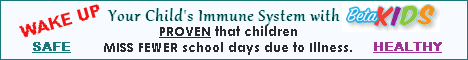 WAKE UP Your Child’s Immune System with BetaKIDS, PROVEN that children MISS FEWER school days due to Illness.